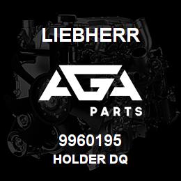 9960195 Liebherr HOLDER DQ | AGA Parts