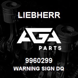 9960299 Liebherr WARNING SIGN DQ | AGA Parts
