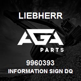 9960393 Liebherr INFORMATION SIGN DQ | AGA Parts