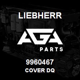 9960467 Liebherr COVER DQ | AGA Parts