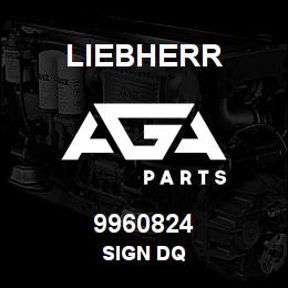 9960824 Liebherr SIGN DQ | AGA Parts