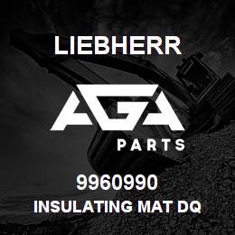 9960990 Liebherr INSULATING MAT DQ | AGA Parts