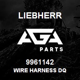 9961142 Liebherr WIRE HARNESS DQ | AGA Parts