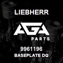 9961196 Liebherr BASEPLATE DQ | AGA Parts