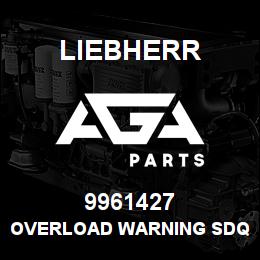 9961427 Liebherr OVERLOAD WARNING SDQ | AGA Parts