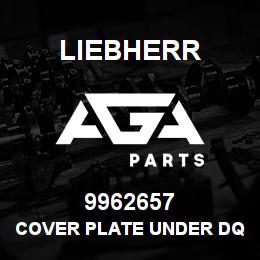 9962657 Liebherr COVER PLATE UNDER DQ | AGA Parts