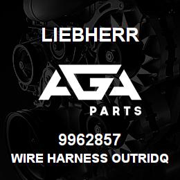 9962857 Liebherr WIRE HARNESS OUTRIDQ | AGA Parts