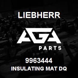 9963444 Liebherr INSULATING MAT DQ | AGA Parts
