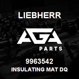 9963542 Liebherr INSULATING MAT DQ | AGA Parts