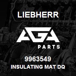 9963549 Liebherr INSULATING MAT DQ | AGA Parts