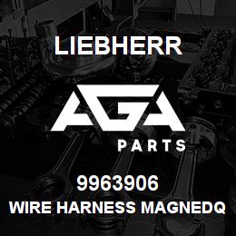 9963906 Liebherr WIRE HARNESS MAGNEDQ | AGA Parts