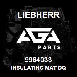 9964033 Liebherr INSULATING MAT DQ | AGA Parts
