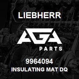 9964094 Liebherr INSULATING MAT DQ | AGA Parts