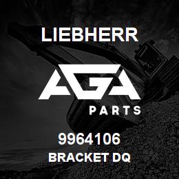 9964106 Liebherr BRACKET DQ | AGA Parts
