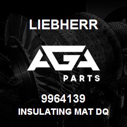 9964139 Liebherr INSULATING MAT DQ | AGA Parts