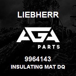 9964143 Liebherr INSULATING MAT DQ | AGA Parts