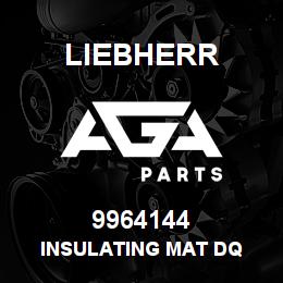 9964144 Liebherr INSULATING MAT DQ | AGA Parts