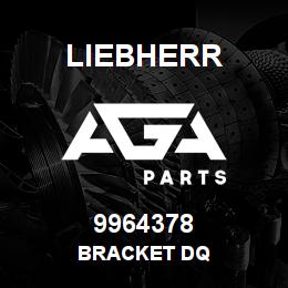 9964378 Liebherr BRACKET DQ | AGA Parts