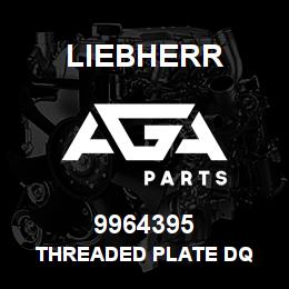 9964395 Liebherr THREADED PLATE DQ | AGA Parts