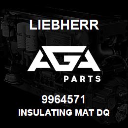 9964571 Liebherr INSULATING MAT DQ | AGA Parts