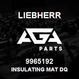 9965192 Liebherr INSULATING MAT DQ | AGA Parts