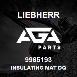 9965193 Liebherr INSULATING MAT DQ | AGA Parts