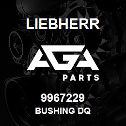 9967229 Liebherr BUSHING DQ | AGA Parts