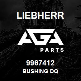 9967412 Liebherr BUSHING DQ | AGA Parts