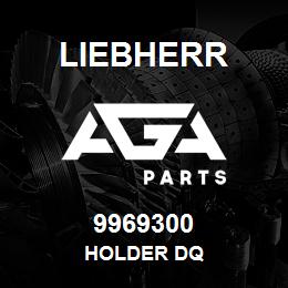 9969300 Liebherr HOLDER DQ | AGA Parts