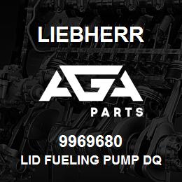 9969680 Liebherr LID FUELING PUMP DQ | AGA Parts