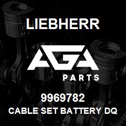 9969782 Liebherr CABLE SET BATTERY DQ | AGA Parts