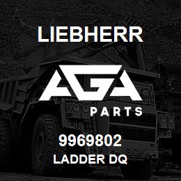 9969802 Liebherr LADDER DQ | AGA Parts