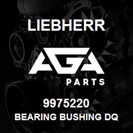 9975220 Liebherr BEARING BUSHING DQ | AGA Parts