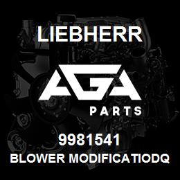 9981541 Liebherr BLOWER MODIFICATIODQ | AGA Parts
