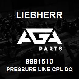 9981610 Liebherr PRESSURE LINE CPL DQ | AGA Parts