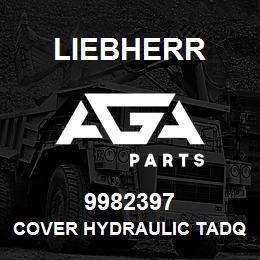 9982397 Liebherr COVER HYDRAULIC TADQ | AGA Parts