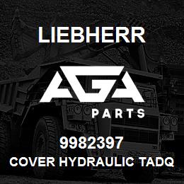 9982397 Liebherr COVER HYDRAULIC TADQ | AGA Parts