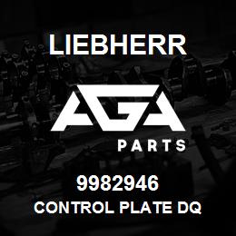 9982946 Liebherr CONTROL PLATE DQ | AGA Parts