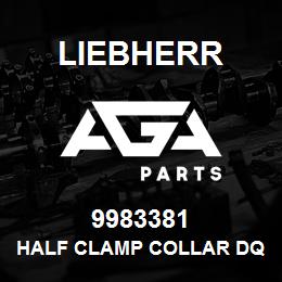 9983381 Liebherr HALF CLAMP COLLAR DQ | AGA Parts
