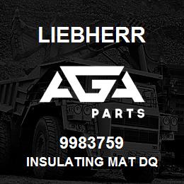 9983759 Liebherr INSULATING MAT DQ | AGA Parts