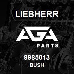 9985013 Liebherr BUSH | AGA Parts