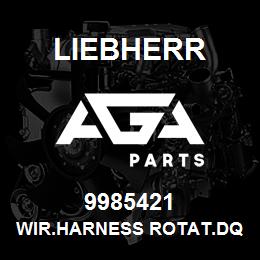 9985421 Liebherr WIR.HARNESS ROTAT.DQ | AGA Parts