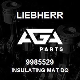 9985529 Liebherr INSULATING MAT DQ | AGA Parts