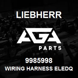 9985998 Liebherr WIRING HARNESS ELEDQ | AGA Parts