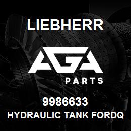 9986633 Liebherr HYDRAULIC TANK FORDQ | AGA Parts