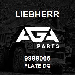 9988066 Liebherr PLATE DQ | AGA Parts
