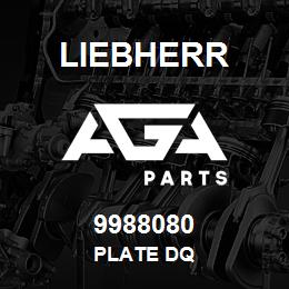 9988080 Liebherr PLATE DQ | AGA Parts