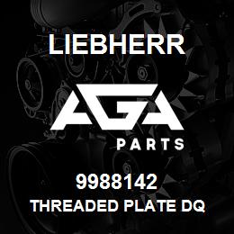 9988142 Liebherr THREADED PLATE DQ | AGA Parts