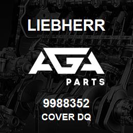 9988352 Liebherr COVER DQ | AGA Parts