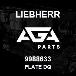 9988633 Liebherr PLATE DQ | AGA Parts